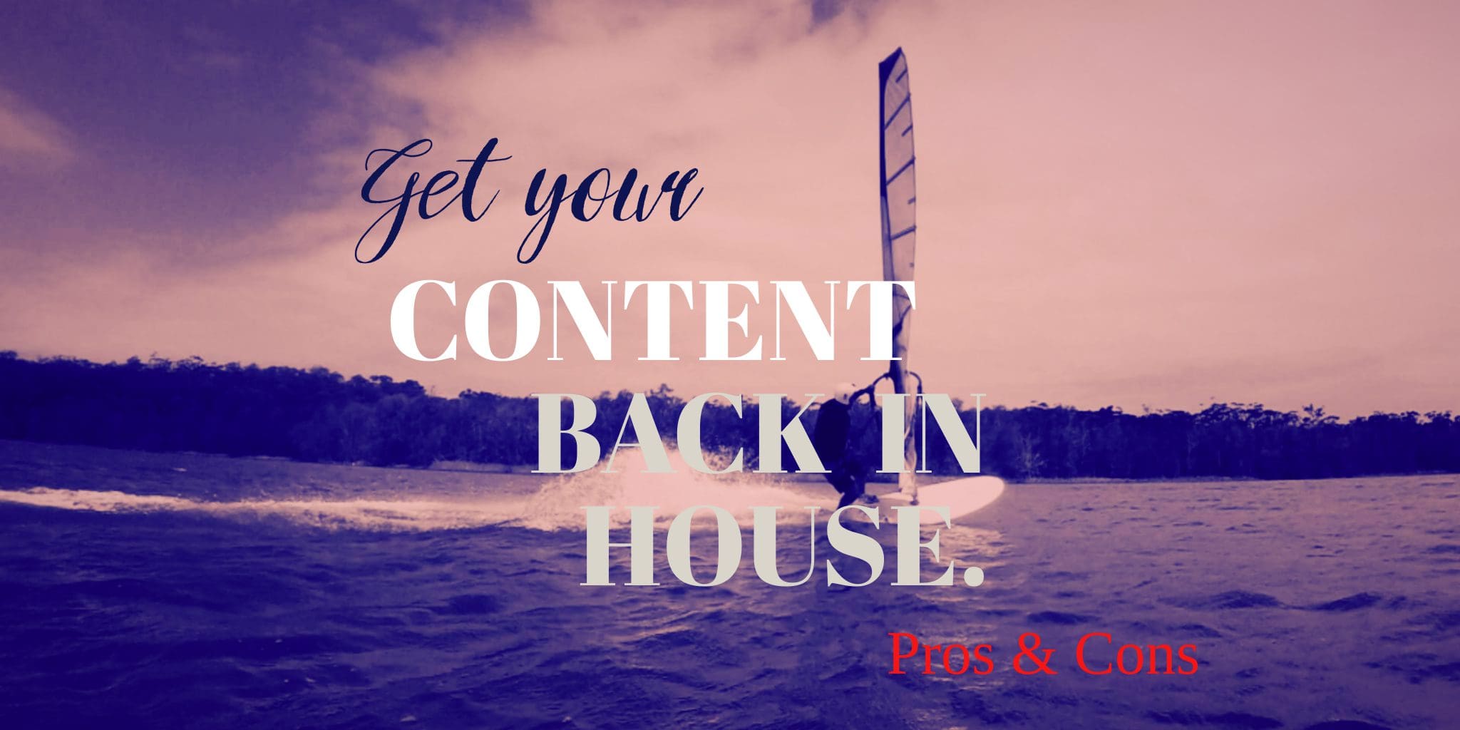 The Pros and Cons of In-House Content Creation